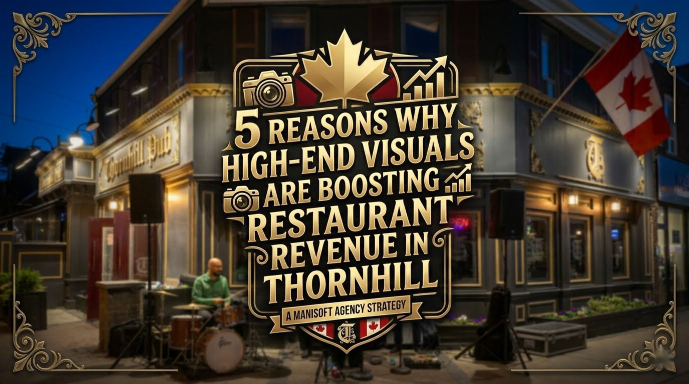 5 Reasons Why High-End Visuals Are Boosting Restaurant Revenue in Thornhill